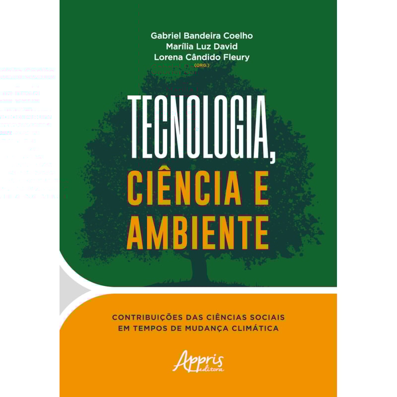 TECNOLOGIA, CIÊNCIA E AMBIENTE: CONTRIBUIÇÕES DAS CIÊNCIAS SOCIAIS EM TEMPOS DE MUDANÇA CLIMÁTICA