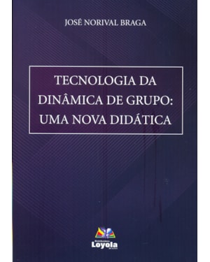 TECNOLOGIA DA DINÂMICA DE GRUPO - UMA NOVA DIDÁTICA