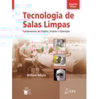TECNOLOGIA DE SALAS LIMPAS - FUNDAMENTOS DE PROJETO, ENSAIOS E OPERAÇÃO TECNOLOGIA DE SALAS LIMPAS - FUNDAMENTOS DE PROJETO, ENSAIOS E OPERAÇÃO