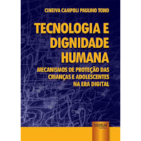 TECNOLOGIA E DIGNIDADE HUMANA - MECANISMOS DE PROTEÇÃO DAS CRIANÇAS E ADOLESCENTES NA ERA DIGITAL