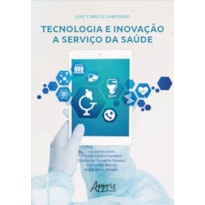 TECNOLOGIA E INOVAÇÃO A SERVIÇO DA SAÚDE TECNOLOGIA E INOVAÇÃO A SERVIÇO DA SAÚDE