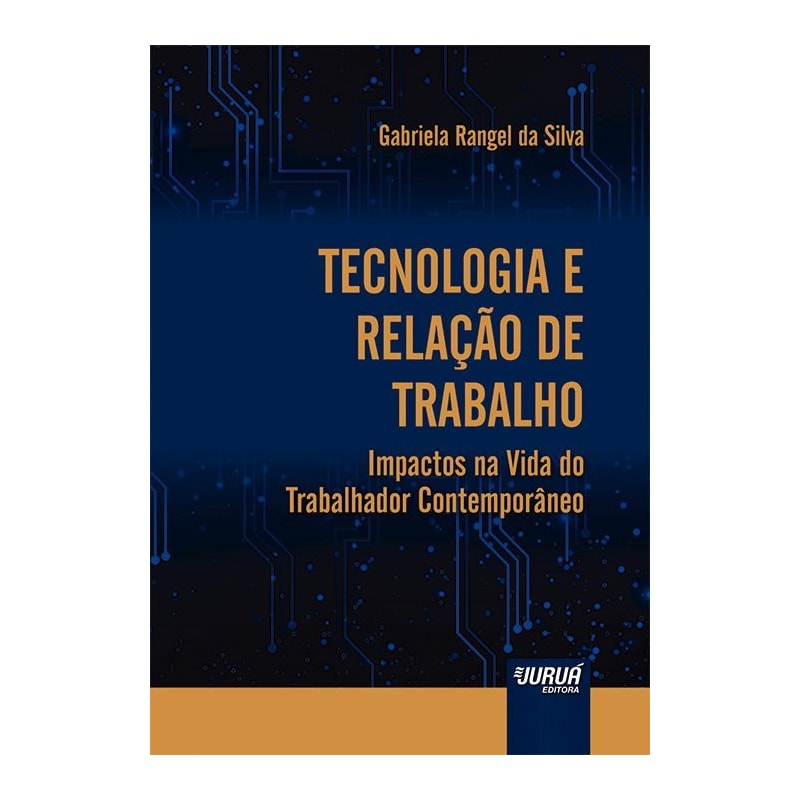 TECNOLOGIA E RELAÇÃO DE TRABALHO - IMPACTOS NA VIDA DO TRABALHADOR CONTEMPORÂNEO