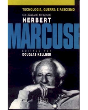 TECNOLOGIA, GUERRA E FASCISMO: COLETÂNEA DE ARTIGOS DE HERBERT MARCUSE