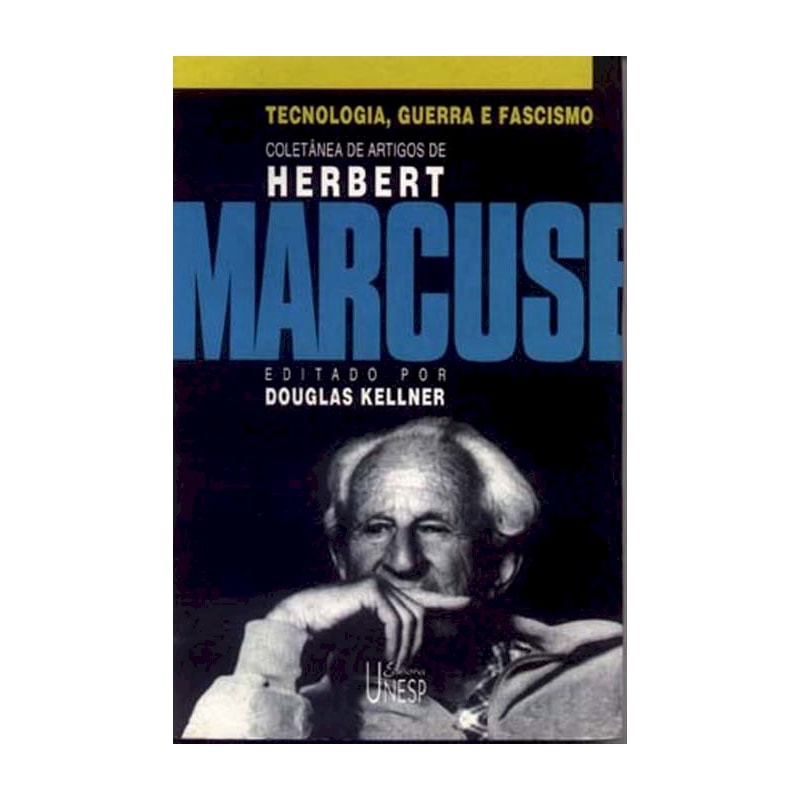 TECNOLOGIA, GUERRA E FASCISMO - COLETÂNEA DE ARTIGOS DE HERBERT MARCUSE
