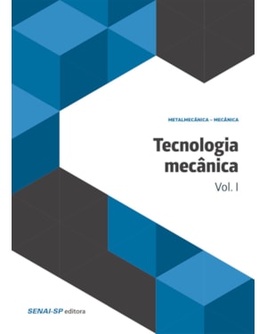 TECNOLOGIA MECÂNICA VOLUME I