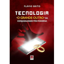 TECNOLOGIA O GRANDE OUTRO DA CONJUGALIDADE PÓS MODERNA