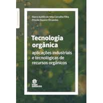 TECNOLOGIA ORGÂNICA: APLICAÇÕES INDUSTRIAIS E TECNOLÓGICAS DE RECURSOS ORGÂNICOS