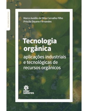 TECNOLOGIA ORGÂNICA: APLICAÇÕES INDUSTRIAIS E TECNOLÓGICAS DE RECURSOS ORGÂNICOS