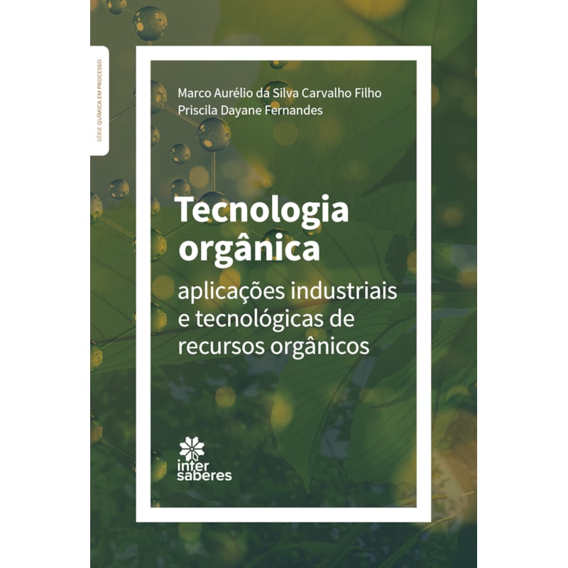 TECNOLOGIA ORGÂNICA: APLICAÇÕES INDUSTRIAIS E TECNOLÓGICAS DE RECURSOS ORGÂNICOS
