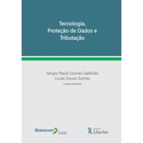 TECNOLOGIA, PROTEÇÃO DE DADOS E TRIBUTAÇÃO