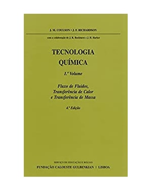 Tecnologia química-fluxo de fluídos, transferência de calor e transferência de massa- vol.i