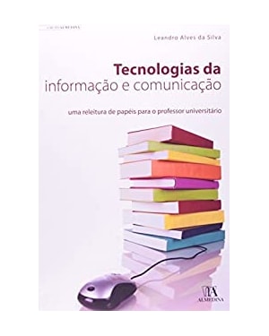 Tecnologias da informação e comunicação: Uma releitura de papéis para o professor universitário