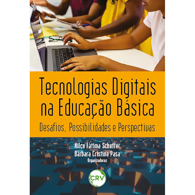 TECNOLOGIAS DIGITAIS NA EDUCAÇÃO BÁSICA:DESAFIOS, POSSIBILIDADES E PERSPECTIVAS