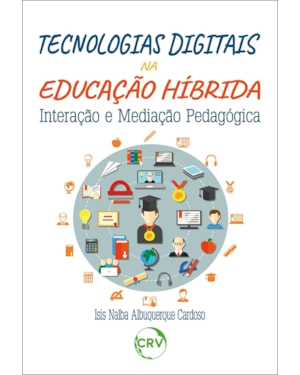 TECNOLOGIAS DIGITAIS NA EDUCAÇÃO HÍBRIDA: INTERAÇÃO E MEDIAÇÃO PEDAGÓGICA
