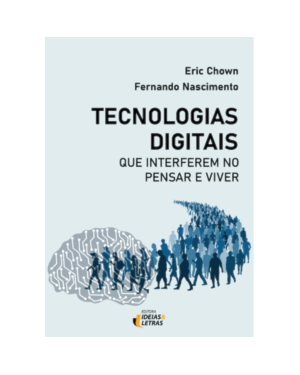 Tecnologias digitais que interferem no pensar e viver