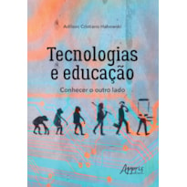 TECNOLOGIAS E EDUCAÇÃO: CONHECER O OUTRO LADO