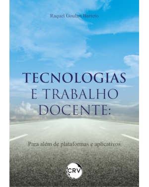 TECNOLOGIAS E TRABALHO DOCENTE: PARA ALÉM DE PLATAFORMAS E APLICATIVOS
