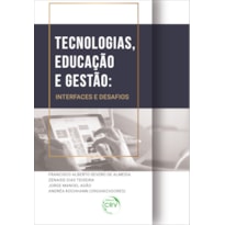 TECNOLOGIAS, EDUCAÇÃO E GESTÃO: INTERFACES E DESAFIOS