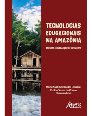 TECNOLOGIAS EDUCACIONAIS NA AMAZÔNIA: TENSÕES, CONTRADIÇÕES E MEDIAÇÕES