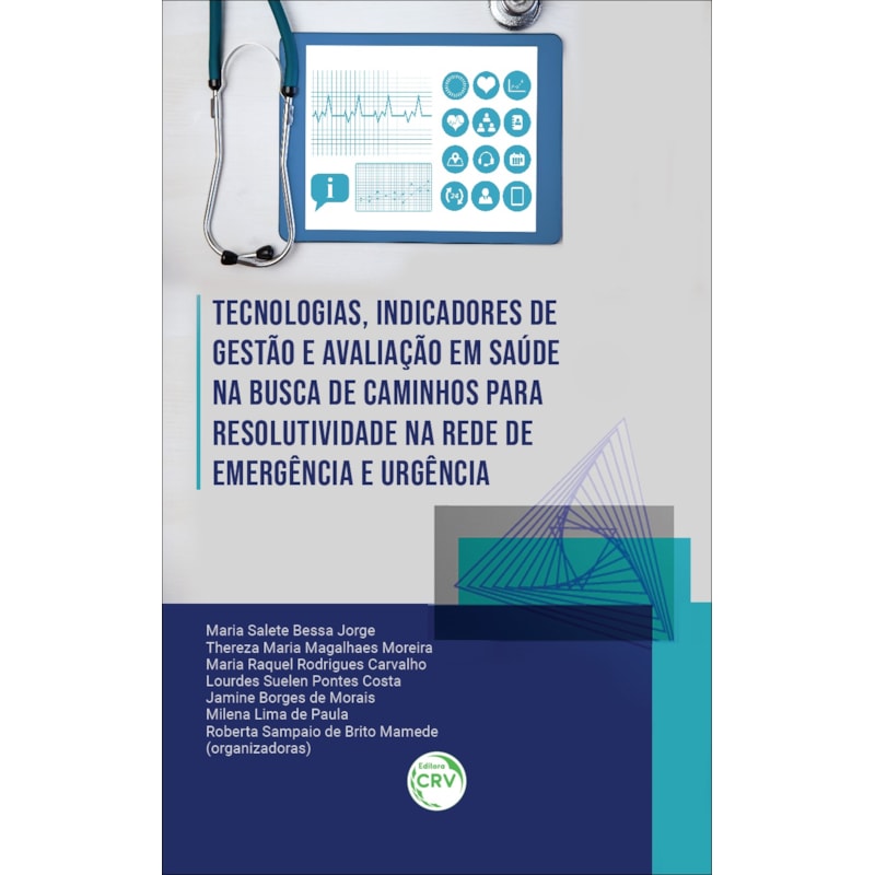TECNOLOGIAS, INDICADORES DE GESTÃO E AVALIAÇÃO EM SAÚDE NA BUSCA DE CAMINHOS PARA RESOLUTIVIDADE NA REDE DE EMERGÊNCIA E URGÊNCIA