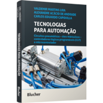 Tecnologias para automação: Circuitos pneumáticos - óleo-hidráulicos - controladores lógicos programáveis (CLP) e microcontrolador