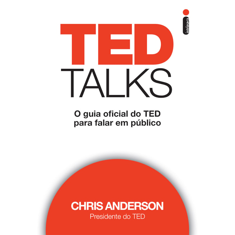 TED TALKS: O GUIA OFICIAL DO TED PARA FALAR EM PÚBLICO