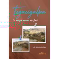 TEGUCIGALPA: (O ARTISTA MORRE NO FIM)