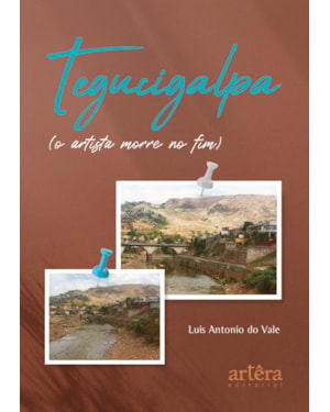 TEGUCIGALPA: (O ARTISTA MORRE NO FIM)