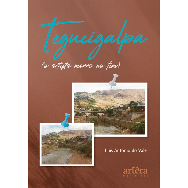 TEGUCIGALPA: (O ARTISTA MORRE NO FIM)