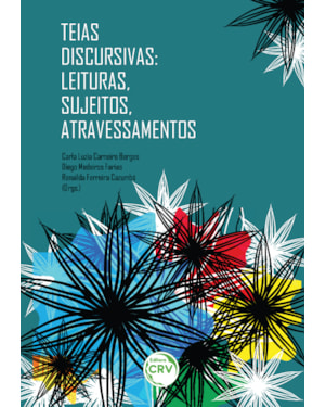 TEIAS DISCURSIVAS: LEITURAS, SUJEITOS, ATRAVESSAMENTOS