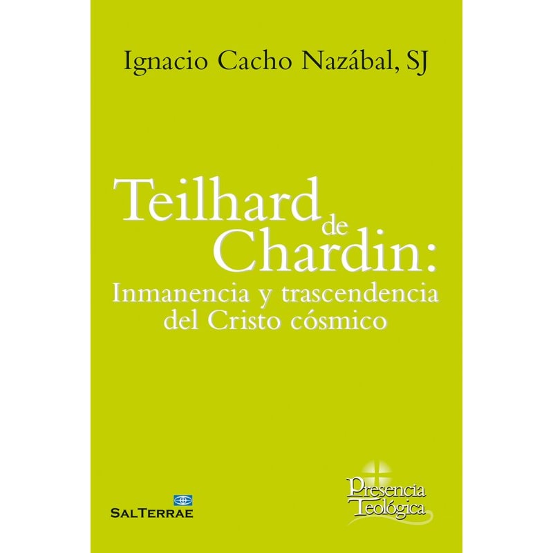 TEILHARD DE CHARDIN: INMANENCIA Y TRASCENDENCIA DEL CRISTO CÓSMICO