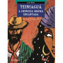 TEINIAGUÁ: A PRINCESA MOURA ENCANTADA