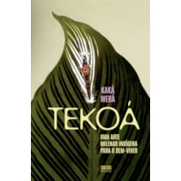 TEKOÁ: UMA ARTE MILENAR INDÍGENA PARA O BEM-VIVER