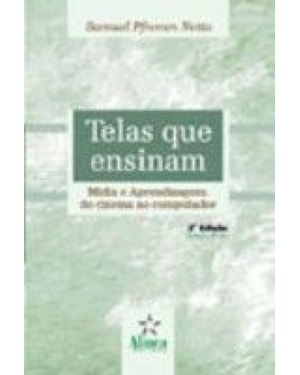 TELAS QUE ENSINAM - MIDIA E APRENDIZAGEM: DO CINEMA AO COMPUTADOR - 2