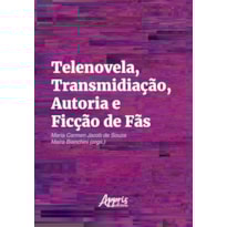 TELENOVELA, TRANSMIDIAÇÃO, AUTORIA E FICÇÃO DE FÃS