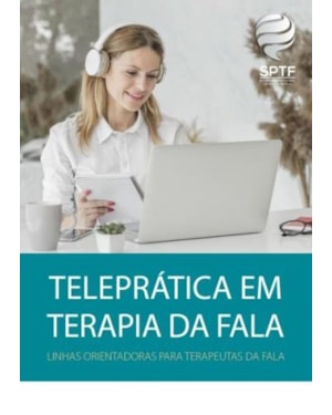 Teleprática em terapia da fala: linhas orientadoras para terapeutas da fala (obra da sptf)