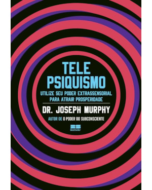 TELEPSIQUISMO: UTILIZE SEU PODER EXTRASSENSORIAL PARA ATRAIR PROSPERIDADE