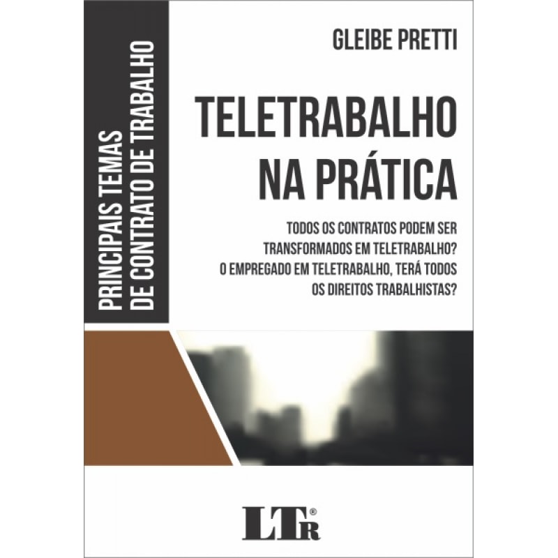 TELETRABALHO NA PRÁTICA - TODOS OS CONTRATOS PODEM SER TRANSFORMADOS EM TELETRABALHO O EMPREGADO EM TELETRABALHO TERÁ TODOS OS DIREITOS TRABALHISTAS