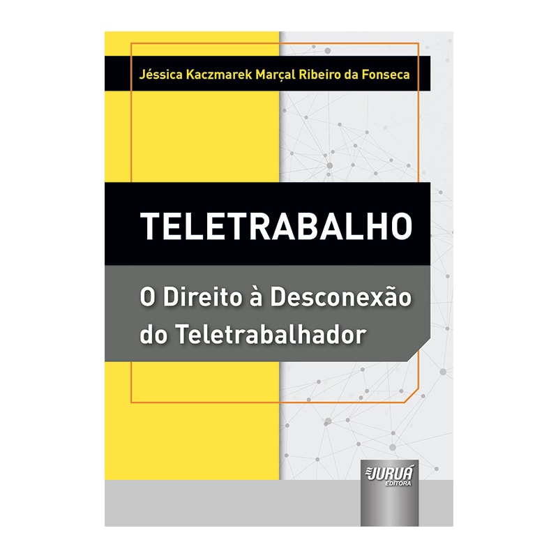TELETRABALHO - O DIREITO À DESCONEXÃO DO TELETRABALHADOR