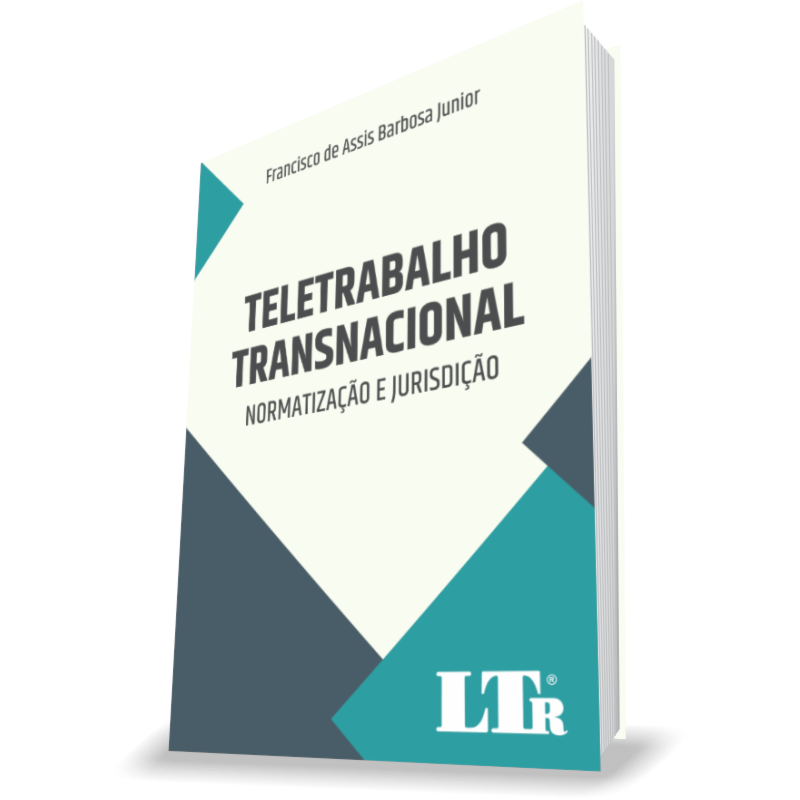 TELETRABALHO TRANSNACIONAL: NORMATIZAÇÃO E JURISPRUDÊNCIA - NORMATIZAÇÃO E JURISPRUDÊNCIA