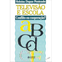 TELEVISÃO E ESCOLA: CONFLITO OU COOPERAÇÃO?