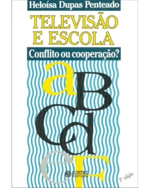 Televisão e escola: conflito ou cooperação?