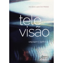 TELEVISÃO: LINGUAGEM E SIGNIFICAÇÃO