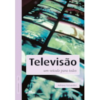 TELEVISÃO: UM VEÍCULO PARA TODOS