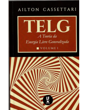 TELG: A TEORIA DA ENERGIA LIVRE GENERALIZADA