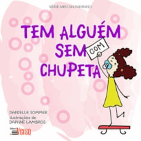 TEM ALGUÉM COM (SEM) CHUPETA