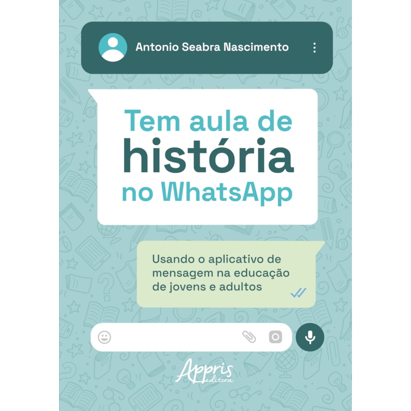 TEM AULA DE HISTÓRIA NO WHATSAPP: USANDO O APLICATIVO DE MENSAGEM NA EDUCAÇÃO DE JOVENS E ADULTOS