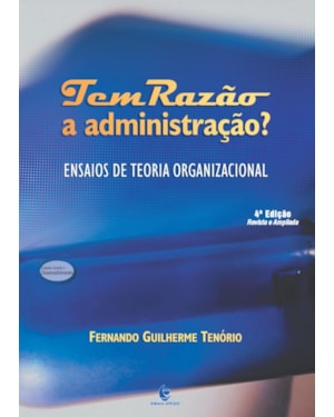 TEM RAZAO A ADMINISTRACAO ? ENSAIOS DE TEORIA ORGANIZACIONAL