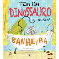 TEM UM DINOSSAURO NA MINHA BANHEIRA