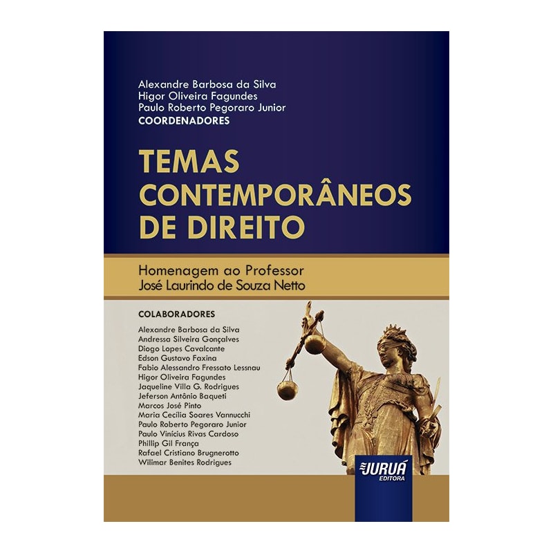 TEMAS CONTEMPORÂNEOS DE DIREITO - HOMENAGEM AO PROFESSOR JOSÉ LAURINDO DE SOUZA NETTO